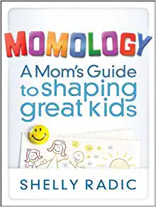 Momology: A Mom's Guide to Shaping Great Kids Paperback