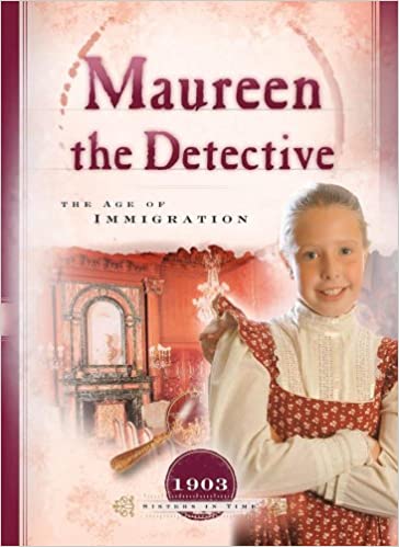 Maureen the Detective: The Age of Immigration (Sisters in Time)