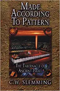 Made According to Pattern: The Tabernacle of Ancient Israel Paperback
