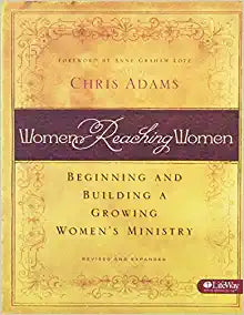 Women Reaching Women: Beginning and Building a Growing Women's Ministry Paperback