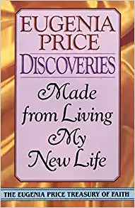 Discoveries: Made from Living My New Life (Eugenia Price Treasury of Faith) Paperback