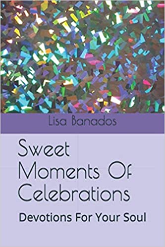 Sweet Moments Of Celebrations: Devotions For Your Soul Paperback