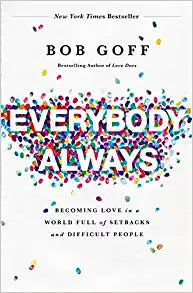 Everybody Always: Becoming Love in a World Full of Setbacks and Difficult People Paperback