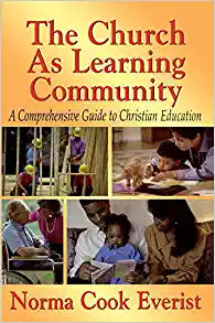 The Church As Learning Community: A Comprehensive Guide to Christian Education Paperback
