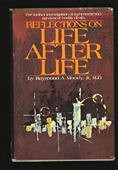 Reflections On Life After Life: More Important Discoveries In The Ongoing Investigation Of Survival Of Life After Bodily Death