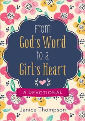 From God's Word to a Girl's Heart: A Devotional