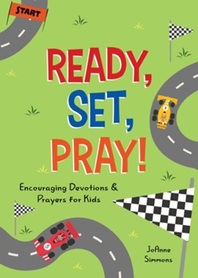 Ready, Set, Pray!: Encouraging Devotions and Prayers for Kids