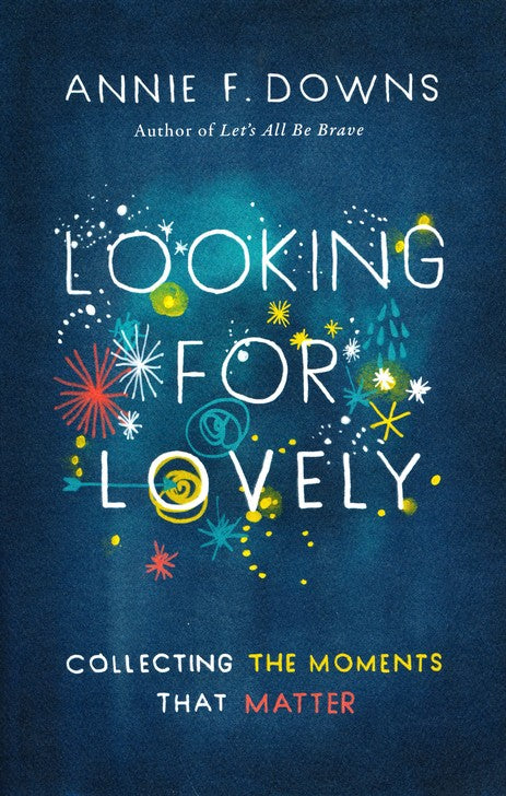 Looking for Lovely: Collecting the Moments That Matter