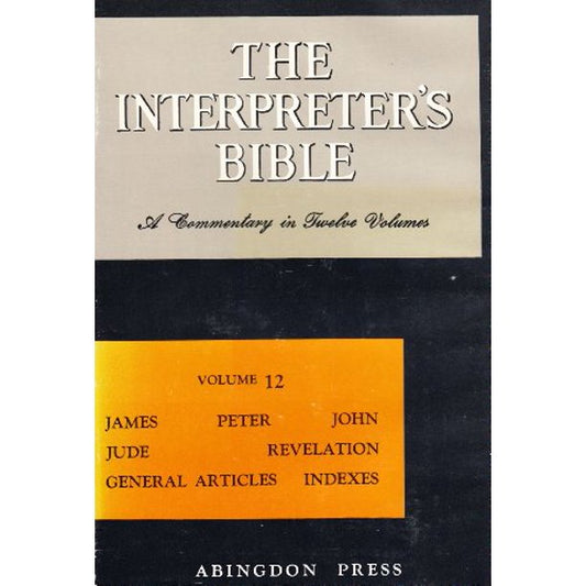 The Interpreters Bible, Vol. 12: James, Peter, John, Jude, Revelation, General Articles, Indexes, Pre-Owned Hardcover