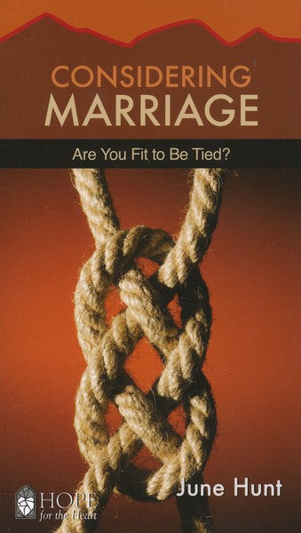 Considering Marriage: Are You Fit to Be Tied? [Hope For The Heart Series]