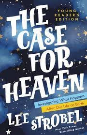 The Case for Heaven Young Reader's Edition: Investigating What Happens After Our Life on Earth :Series for Young Readers