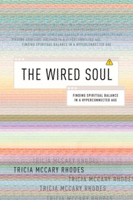 The Wired Soul: Finding Spiritual Balance in a Hyperconnected Age