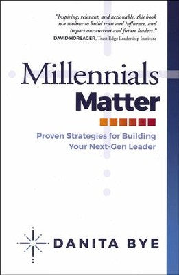 Millennials Matter: Proven Strategies to Develop Your Next-Gen Leaders