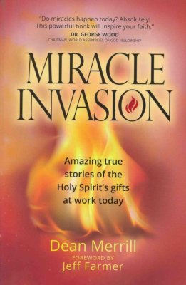 Miracle Invasion: Amazing True Stories of God at Work Today