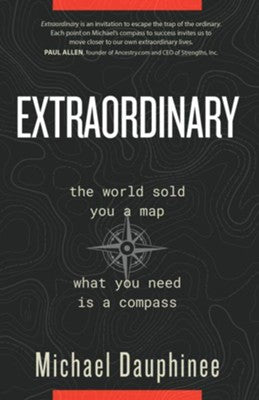 Extraordinary: The World Sold You a Map. What You Need Is a Compass