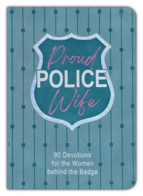 Proud Police Wife: 90 Devotions for Women behind the Badge