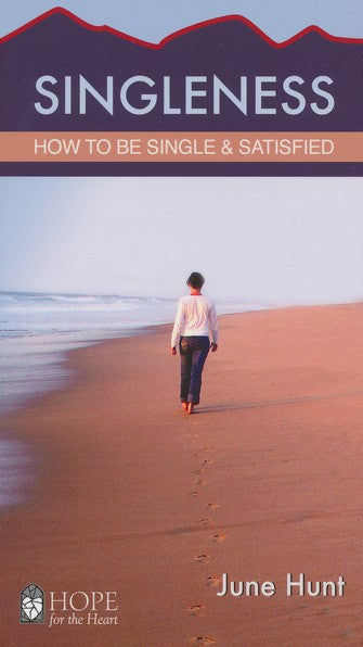 Singleness: How to Be Single and Satisfied [Hope For The Heart Series