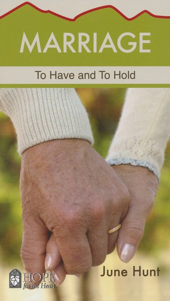 Marriage: To Have and To Hold [Hope For The Heart Series]
