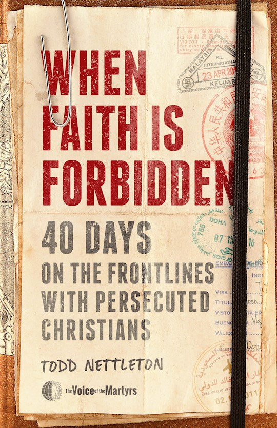 When Faith Is Forbidden 40 Days On The Frontlines With Persecuted Christians