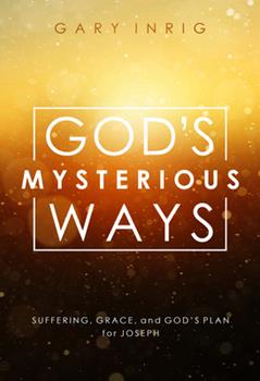 God's Mysterious Ways: Suffering, Grace, and God's Plan for Joseph