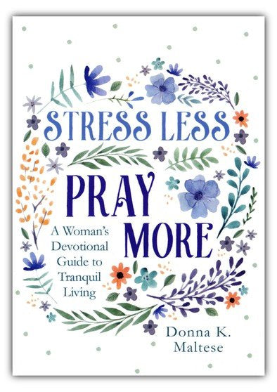 Stress Less, Pray More: A Woman's Devotional Guide to Tranquil Living