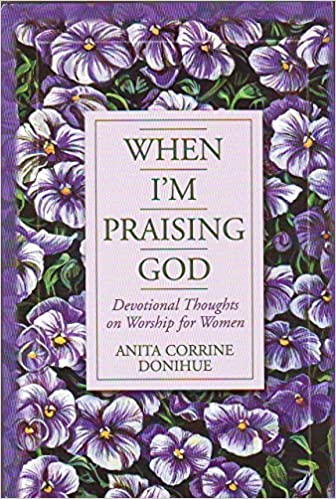 When I'm Praising God: Devotional Thoughts on Worship for Women Hardcover