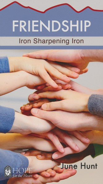 Friendship: Iron Sharpening Iron [Hope For The Heart Series]