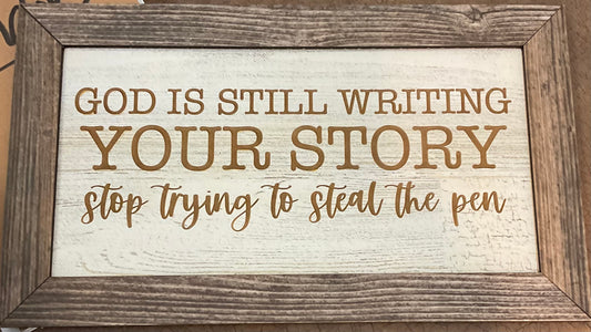 God Is Still Writing Your Story Stop Trying To Steal The Pen