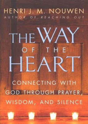 The Way of the Heart: Connecting with God Through Faith