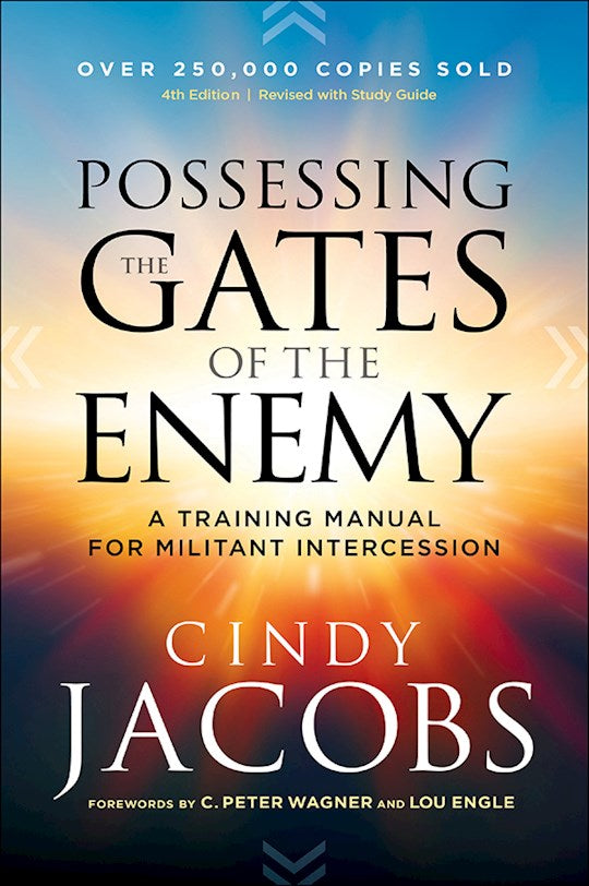 Possessing The Gates Of The Enemy (Revised And Updated) A Training Manual For Militant Intercession