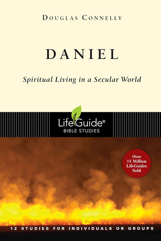 Daniel (LifeGuide Bible Study) Spiritual Living In A Secular World