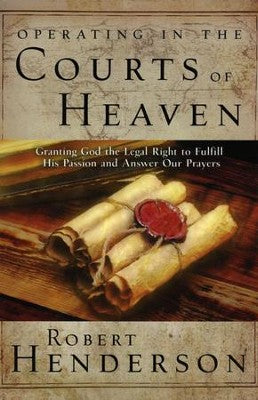 Operating in the Courts of Heaven: Granting God the Legal Rights to Fulfill His Passion
