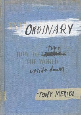 Ordinary: How to Turn the World Upside Down