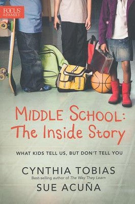 Middle School: The Inside Story--What Kids Tell Us, but Don't Tell You