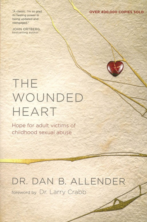 The Wounded Heart: Hope for Adult Victims of Childhood Sexual Abuse