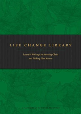 Life Change Library: Essential Writings on Knowing Christ and Making Him Known