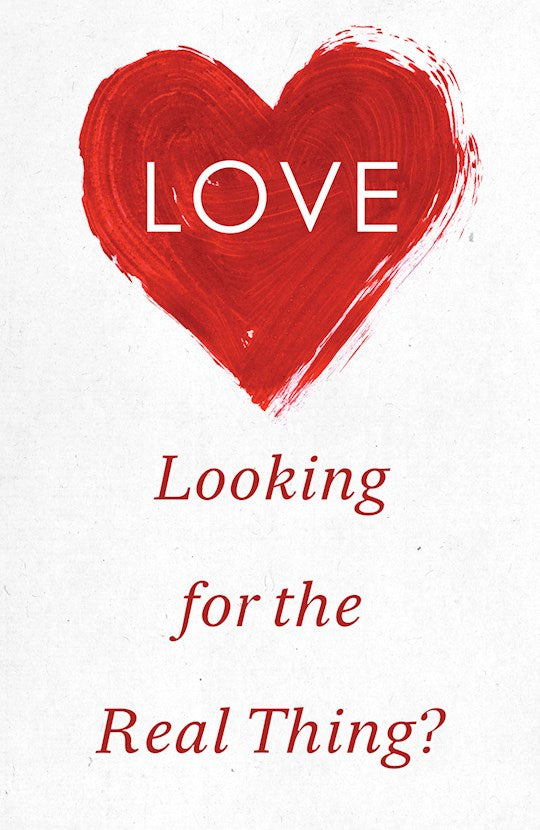 Tract-Love: Looking For The Real Thing? (ESV) (Pack Of 25)