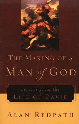 The Making of a Man of God: Lessons from the Life of David