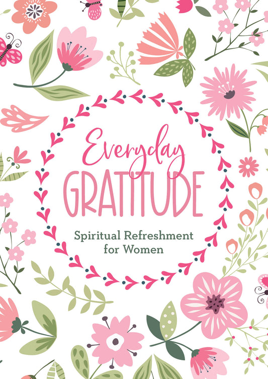 Barbour Publishing, Inc. - Everyday Gratitude : Spiritual Refreshment for Women