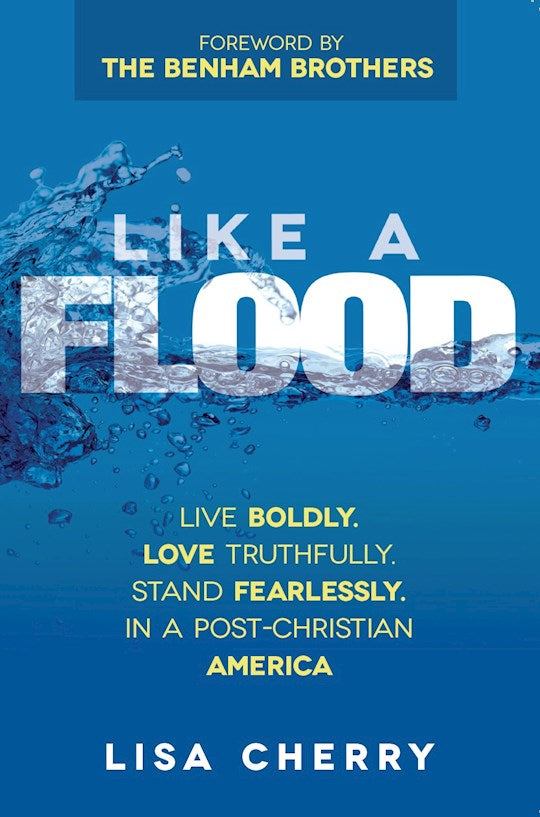 Like A Flood Live Boldly. Love Truthfully. Stand Fearlessly. In a Post Christian America.