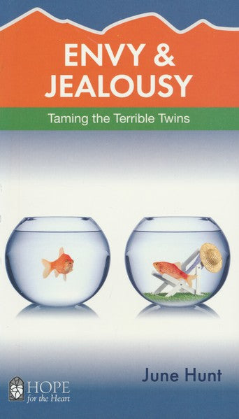 Envy & Jealousy: Taming the Terrible Twins [Hope For The Heart Series]