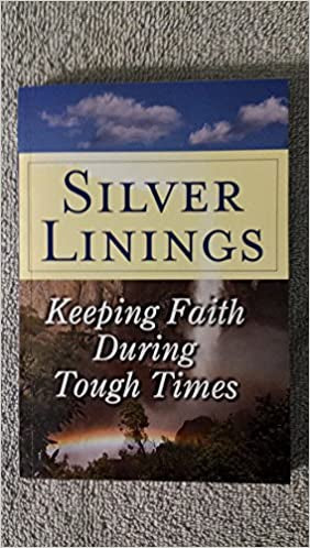 Silver Linings Keeping Faith During Tough Times