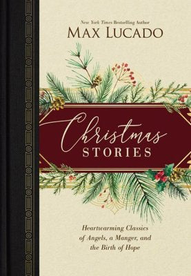 Christmas Stories Heartwarming Classics Of Angels, A Manger, And The Birth Of Hope