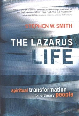 The Lazarus Life: Spiritual Transformation for Ordinary People