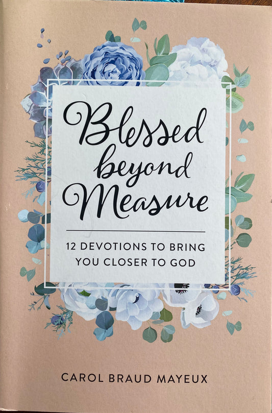 Blessed Beyond Measure: 12 Devotions to Bring You Closer to God