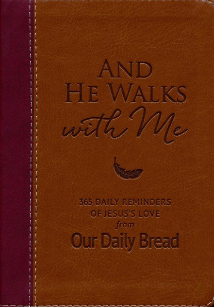 And He Walks With Me: 365 Daily Reminders of Jesus's Love From Our Daily Bread