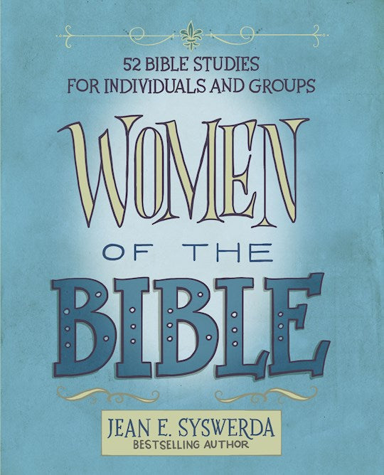 Women Of The Bible: 52 Bible Studies For Individuals And Groups (Study Edition) 52 Bible Studies For Individuals And Groups
