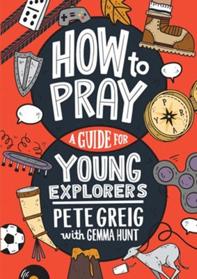 How to Pray: A Guide for Young Explorers