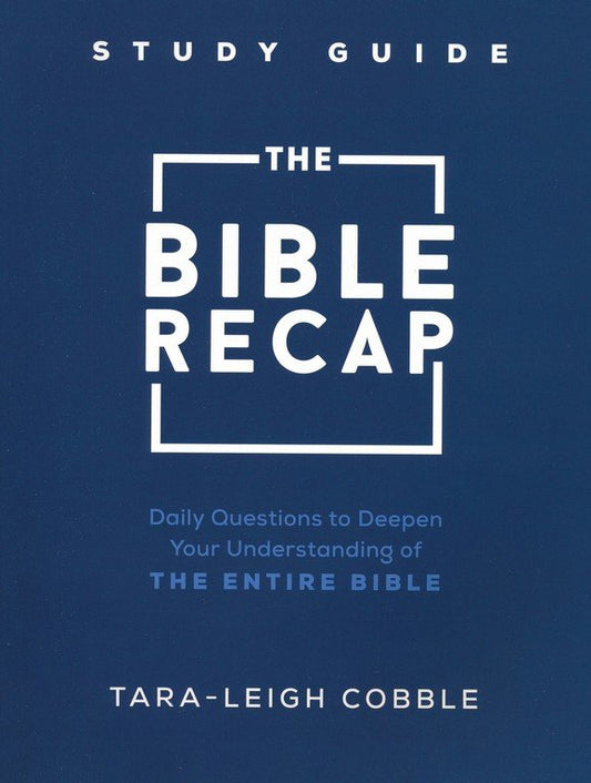 The Bible Recap Study Guide: Daily Questions to Deepen Your Understanding of Scripture