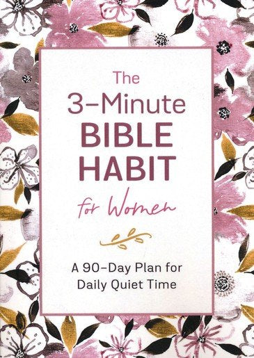 The 3-Minute Bible Habit for Women: A 90-Day Plan for Daily Quiet Time